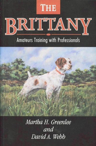 Cover of THE BRITTANY – Amateurs Training with Professionals - Co-Authored by Martha Greelee and David Webb