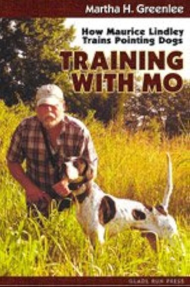 Cover of TRAINING WITH MO – Maurice Lindley Trains Pointing Dogs - By Martha Greenlee